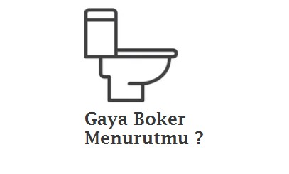 Gaya Boker Buang Air Besar (BAB) Enak Jongkok atau Duduk ?