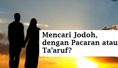 Cara Tokcer Mencari Jodoh Pilih Pacaran Atau Ta’aruf?